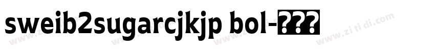 sweib2sugarcjkjp bol字体转换